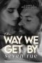 [The Way We 01] • The Way We Get by · an Age Gap Romance